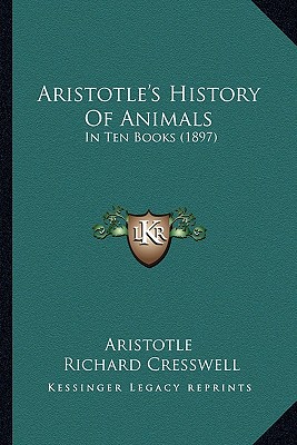 Aristotle's History Of Animals: In Ten Books (1897)