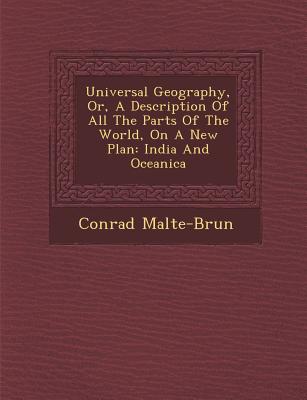 Universal Geography, Or, A Description Of All The Parts Of The World, On A New Plan: India And Oceanica