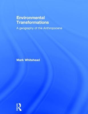 Environmental Transformations: A Geography of the Anthropocene