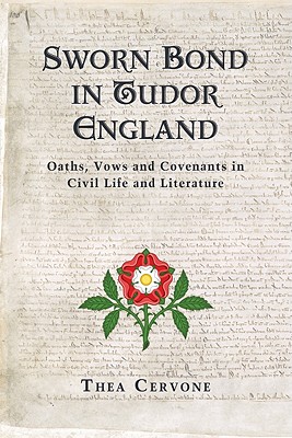 Sworn Bond in Tudor England: Oaths, Vows and Covenants in Civil Life and Literature
