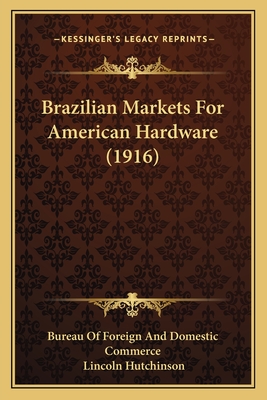 Brazilian Markets For American Hardware (1916)