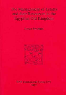 The Management of Estates and their Resources in the Egyptian Old Kingdom