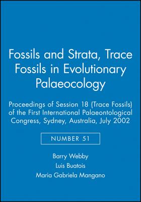Trace Fossils in Evolutionary Palaeocology: Proceedings of Session 18 (Trace Fossils) of the First International Palaeontological Congress, Sydney, Au