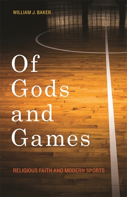 Of Gods and Games: Religious Faith and Modern Sports