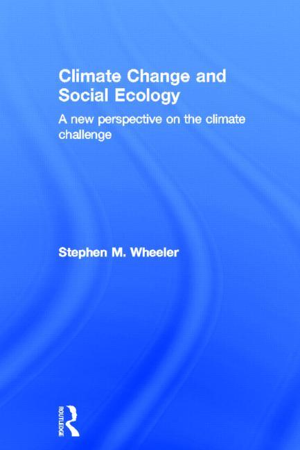 Climate Change and Social Ecology: A New Perspective on the Climate Challenge