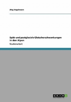Spät- und postglaziale Gletscherschwankungen in den Alpen