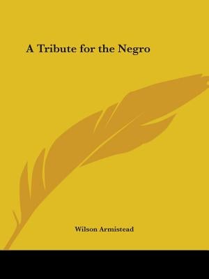 A Tribute for the Negro