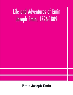 Life And Adventures Of Emin Joseph Emin, 1726-1809