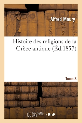 Histoire des religions de la Grèce antique. Tome 3