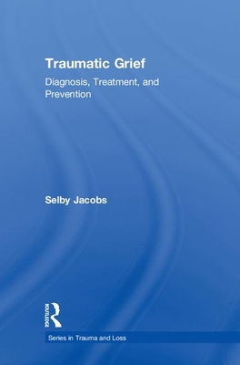 Traumatic Grief: Diagnosis, Treatment, and Prevention