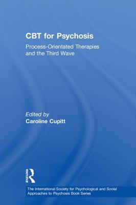 CBT for Psychosis: Process-Orientated Therapies and the Third Wave
