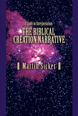 The Biblical Creation Narrative: A Study in Interpretation