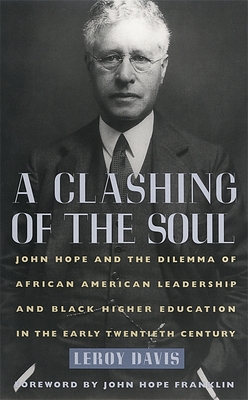 A Clashing of the Soul: John Hope and the Dilemma of African American Leadership and Black Higher Education in the Early Twentieth Century