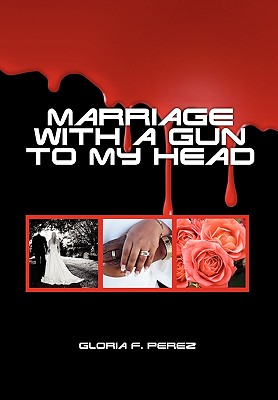 Marriage with a Gun to My Head