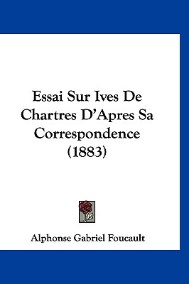 Essai Sur Ives De Chartres D'Apres Sa Correspondence (1883)