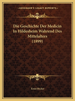 Die Geschichte Der Medicin In Hildesheim Wahrend Des Mittelalters (1899)