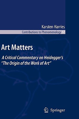 Art Matters: A Critical Commentary on Heidegger's "The Origin of the Work of Art"