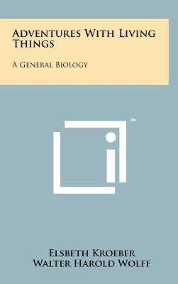 Adventures with Living Things: A General Biology
