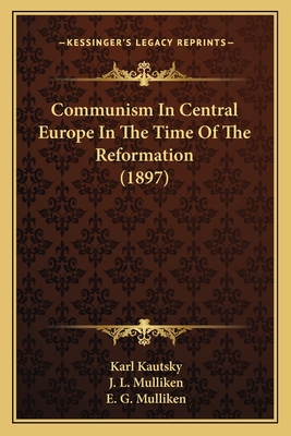 Communism In Central Europe In The Time Of The Reformation (1897)