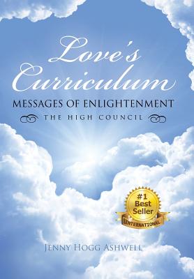 Love's Curriculum: Messages of Enlightenment ---- the High Council