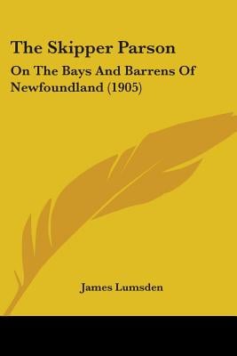 The Skipper Parson: On The Bays And Barrens Of Newfoundland (1905)