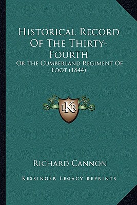 Historical Record Of The Thirty-Fourth: Or The Cumberland Regiment Of Foot (1844)