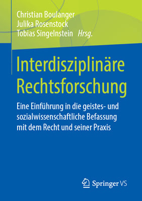Interdisziplinäre Rechtsforschung: Eine Einführung in Die Geistes- Und Sozialwissenschaftliche Befassung Mit Dem Recht Und Seiner PRAXIS
