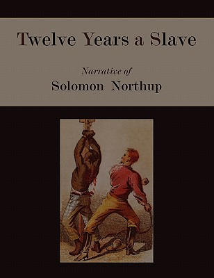 Twelve Years a Slave. Narrative of Solomon Northup [Illustrated Edition]