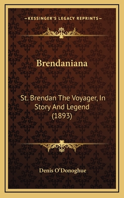 Brendaniana: St. Brendan The Voyager, In Story And Legend (1893)