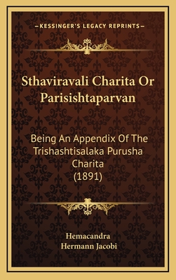 Sthaviravali Charita Or Parisishtaparvan: Being An Appendix Of The Trishashtisalaka Purusha Charita (1891)