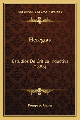 Heregias: Estudios De Critica Inductiva (1888)
