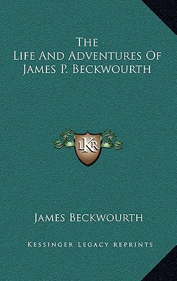 The Life And Adventures Of James P. Beckwourth