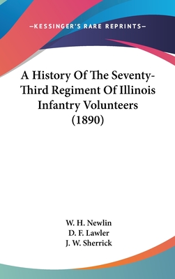 A History Of The Seventy-Third Regiment Of Illinois Infantry Volunteers (1890)