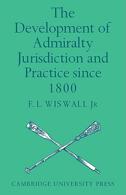 The Development of Admiralty Jurisdiction and Practice Since 1800