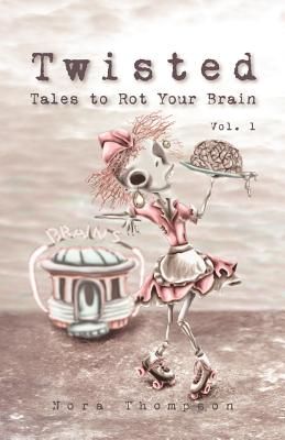 Twisted: Tales to Rot Your Brain Vol. 1