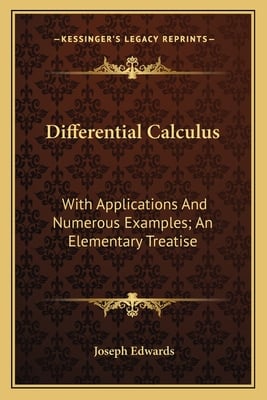 Differential Calculus: With Applications And Numerous Examples; An Elementary Treatise