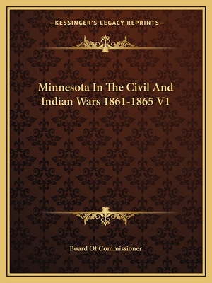 Minnesota In The Civil And Indian Wars 1861-1865 V1