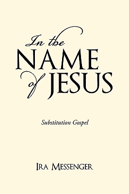 In the Name of Jesus: Substitution Gospel