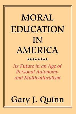 Moral Education in America: Its Future in an Age of Personal Autonomy and Multiculturalism