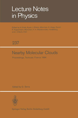 Nearby Molecular Clouds: Proceedings of a Specialized Colloquium of the Eighth Iau European Regional Astronomy Meeting Toulouse, September 17 - 21, 19