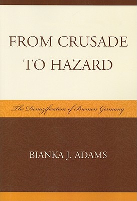 From Crusade to Hazard: The Denazification of Bremen Germany