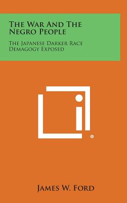 The War and the Negro People: The Japanese Darker Race Demagogy Exposed