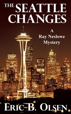 The Seattle Changes: A Ray Neslowe Mystery