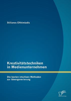 Kreativitätstechniken in Medienunternehmen: Die besten intuitiven Methoden zur Ideengenerierung