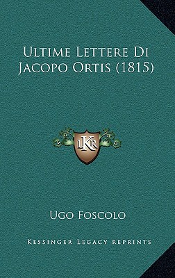 Ultime Lettere Di Jacopo Ortis (1815)