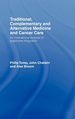 Traditional, Complementary and Alternative Medicine and Cancer Care: An International Analysis of Grassroots Integration