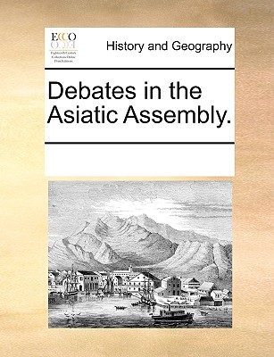Debates in the Asiatic Assembly.