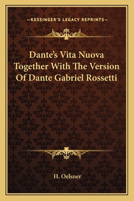 Dante's Vita Nuova Together With The Version Of Dante Gabriel Rossetti
