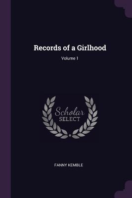Records of a Girlhood; Volume 1