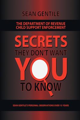 The Department of Revenue Child Support Enforcement: Secrets They Don't Want You to Know